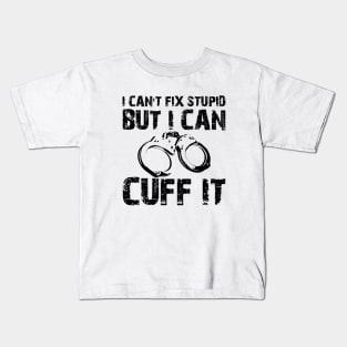 Police - I can't fix stupid but I can't fix it Kids T-Shirt